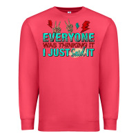 Cardinal everyone was thinking it i just said Premium Sweatshirt - NancyCooperArtShop