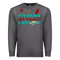 Charcoal Heather everyone was thinking it i just said Premium Sweatshirt - NancyCooperArtShop