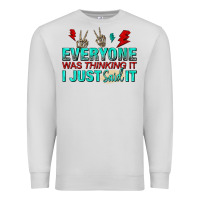 Dove Grey everyone was thinking it i just said Premium Sweatshirt - NancyCooperArtShop