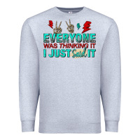 Heather Grey everyone was thinking it i just said Premium Sweatshirt - NancyCooperArtShop