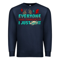 Navy everyone was thinking it i just said Premium Sweatshirt - NancyCooperArtShop