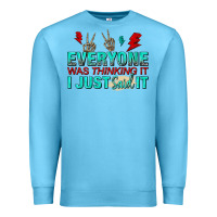 Ocean Blue everyone was thinking it i just said Premium Sweatshirt - NancyCooperArtShop