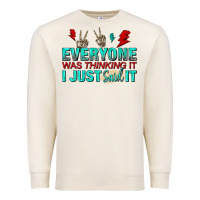Sandshell everyone was thinking it i just said Premium Sweatshirt - NancyCooperArtShop