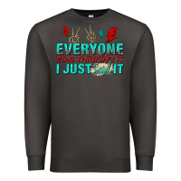 Smoke everyone was thinking it i just said Premium Sweatshirt - NancyCooperArtShop