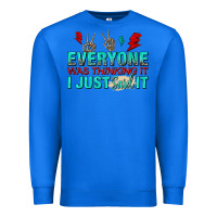 True Royal everyone was thinking it i just said Premium Sweatshirt - NancyCooperArtShop
