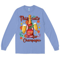 Colony Blue this calls for champagne Long Sleeve Tee - AdoDesignShop