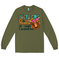 Army Green heifers be trippin ok maybe i pushed her long hair Long Sleeve Tee - Jasminsmagicworld