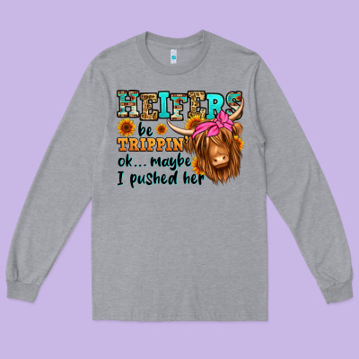 Heifers Be Trippin Ok Maybe I Pushed Her Long Hair Long Sleeve Tee Designed By Jasminsmagicworld