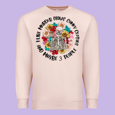 I Like Murder Shows Comfy Clothes And Like 3 Peopl Premium Sweatshirt Designed By Maliassmallbusiness