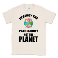 Natural Destroy the patriarchy not the planet Classic Tee - Bettercallsaul