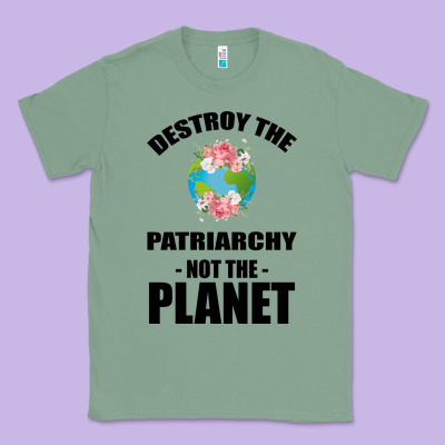 Destroy The Patriarchy Not The Planet Classic Tee Designed By Bettercallsaul