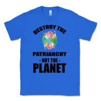 True Royal Destroy the patriarchy not the planet Classic Tee - Bettercallsaul