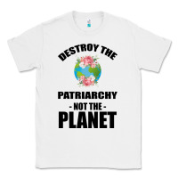 White Destroy the patriarchy not the planet Classic Tee - Bettercallsaul