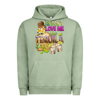 Pigment Oil Green He Don't Love Me Like Tequila Does Urban Hoodie - texasbilliewilder