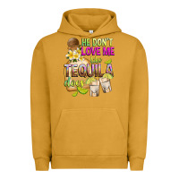 Pigment Peanut Butter He Don't Love Me Like Tequila Does Urban Hoodie - texasbilliewilder