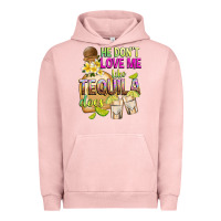 Pigment Salmon He Don't Love Me Like Tequila Does Urban Hoodie - texasbilliewilder