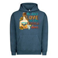 Pigment Midnight Navy He Don't Love Me Like Tequila Does Urban Hoodie - texasbilliewilder