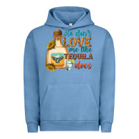 Pigment Pebble Blue He Don't Love Me Like Tequila Does Urban Hoodie - texasbilliewilder