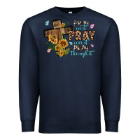 Navy pray on it pray over it pray through it Premium Sweatshirt - MaliasSmallBusiness