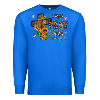 True Royal pray on it pray over it pray through it Premium Sweatshirt - MaliasSmallBusiness