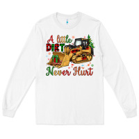 White Christmas A Little Dirt Never Hurt Long Sleeve Tee - Artiststas