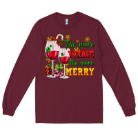 Burgundy The more wine the more merry Long Sleeve Tee - AdoDesignShop