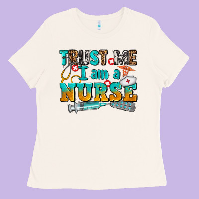 Trust Me I Am A Nurse Ladies Tee Designed By Adodesignshop