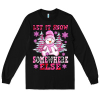 Black let it snow somewhere else Long Sleeve Tee - AdoDesignShop