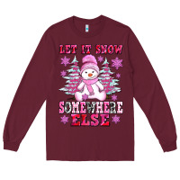 Burgundy let it snow somewhere else Long Sleeve Tee - AdoDesignShop