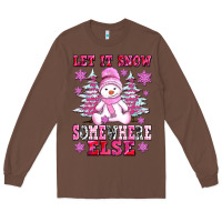 Chestnut let it snow somewhere else Long Sleeve Tee - AdoDesignShop