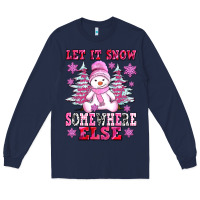 Navy let it snow somewhere else Long Sleeve Tee - AdoDesignShop