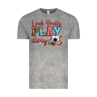 Cloud Rock look pretty play dirty soccer Vintage Tee - HRA Design Shop