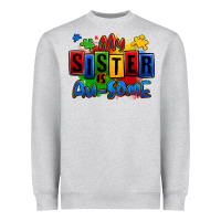 Heather Grey my sister is ausome autism Heavyweight Sweatshirt - Zillion Design Studio