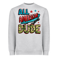 All American Dude Heavyweight Sweatshirt | Teevron