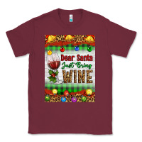 Burgundy Christmas Dear Santa Just Bring Wine Classic Tee - Artiststas