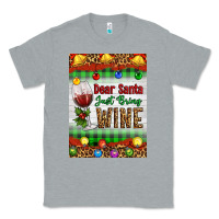 Heather Grey Christmas Dear Santa Just Bring Wine Classic Tee - Artiststas