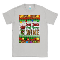 Moon Dust Christmas Dear Santa Just Bring Wine Classic Tee - Artiststas