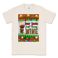 Natural Christmas Dear Santa Just Bring Wine Classic Tee - Artiststas