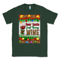 Sports Green Christmas Dear Santa Just Bring Wine Classic Tee - Artiststas