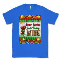 True Royal Christmas Dear Santa Just Bring Wine Classic Tee - Artiststas