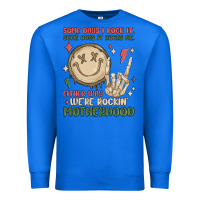 True Royal some days i rock it some days it rocks me either w Premium Sweatshirt - MaliasSmallBusiness