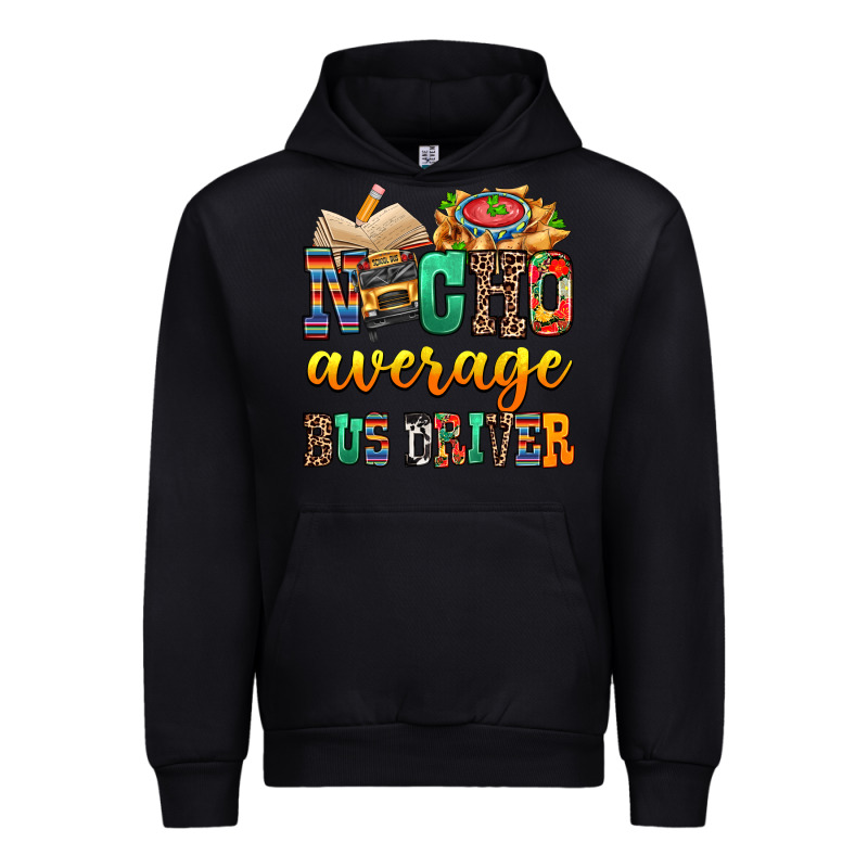 Nacho Average Bus Driver Urban Hoodie by texasbilliewilder | Teevron