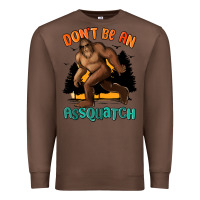 Chestnut dont be an assquatch Premium Sweatshirt - MaliasSmallBusiness