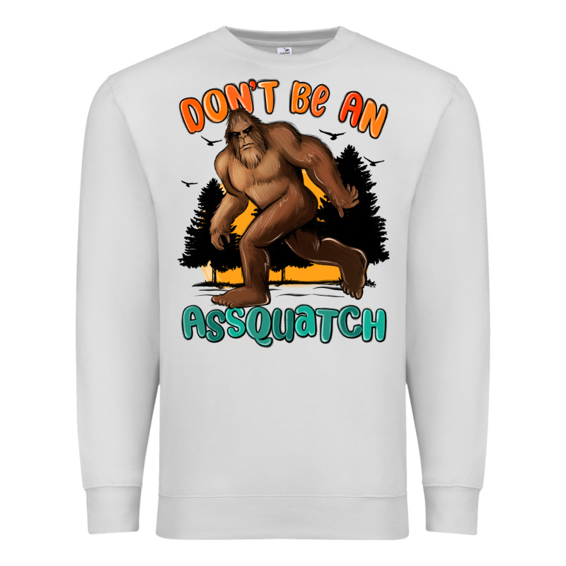 Dont Be An Assquatch Premium Sweatshirt by MaliasSmallBusiness | Teevron