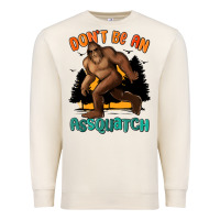 Sandshell dont be an assquatch Premium Sweatshirt - MaliasSmallBusiness