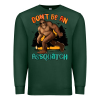 Sports Green dont be an assquatch Premium Sweatshirt - MaliasSmallBusiness