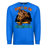 True Royal dont be an assquatch Premium Sweatshirt - MaliasSmallBusiness