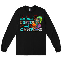 Black weekend coffee and camping Long Sleeve Tee - AdoDesignShop