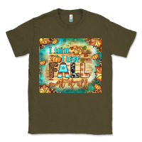 Army Green i think i love fall most of all tumbler Classic Tee - BundleAndBundleShop