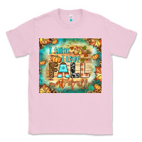 Bubblegum Pink i think i love fall most of all tumbler Classic Tee - BundleAndBundleShop